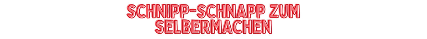 schnipp-schnapp